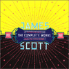 James Scott - 'The Complete Works'
